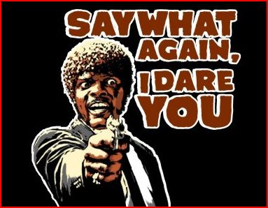 Say-What-Again-I-Dare-You